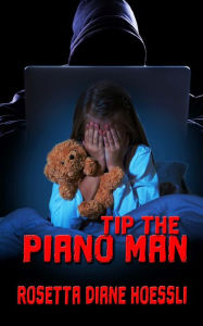 Title: Tip The Piano Man, Author: Rosetta Diane Hoessli