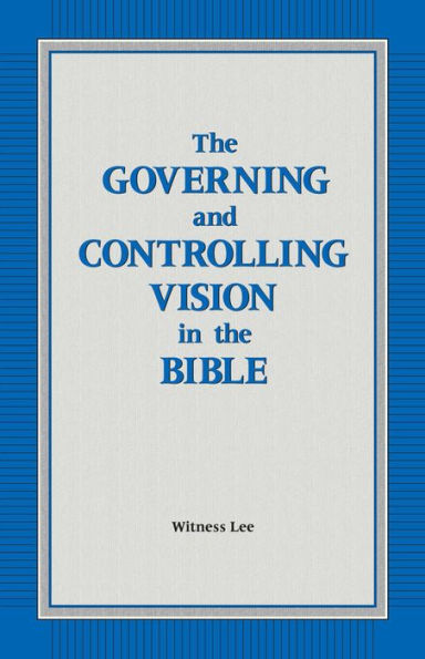 The Governing and Controlling Vision in the Bible