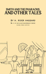 Title: Smith and the Pharaohs, and Other Tales, Author: H. Rider Haggard