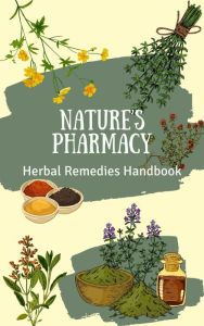 Title: Nature's Pharmacy: Herbal Remedies Handbook, Author: Rachael Reed