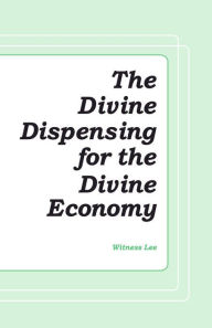Title: The Divine Dispensing for the Divine Economy, Author: Witness Lee