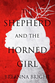 Title: The Shepherd and the Horned Girl: A Fantasy Horror Novel, Author: Breanna Bright