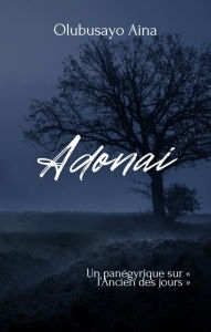 Title: ADONAI (French Edition): Un panégyrique sur l'Ancien des jours, Author: Olubusayo Aina