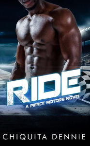 Title: Ride: A Second Chance Single Mom Romance, Author: Chiquita Dennie