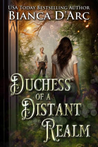 Title: Duchess of a Distant Realm, Author: Bianca D'Arc