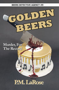 Title: Golden Beers: Murder, For The Record, Author: P.M. LaRose