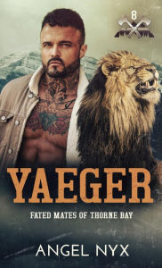 Title: Yaeger: Fated Mates of Thorne Bay Book 8, Author: Angel Nyx