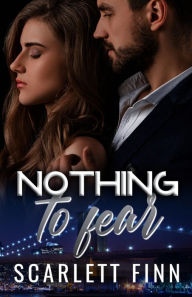 Title: Nothing to Fear: Billionaire Instalove (He Falls First) Romance, Author: Scarlett Finn