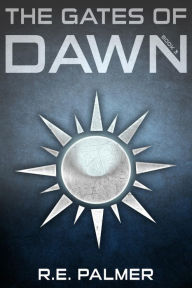 Title: The Gates of Dawn, Author: R. E. Palmer