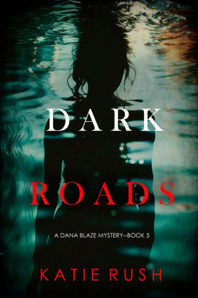 Dark Roads (A Dana Blaze FBI Suspense ThrillerBook 5)