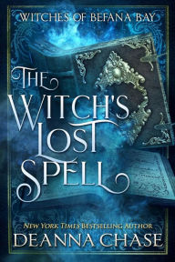 Title: The Witch's Lost Spell, Author: Deanna Chase