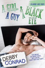 Title: A GIRL, A GUY AND A BLACK EYE, Author: Debby Conrad