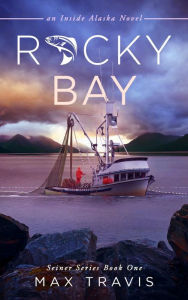 Title: Rocky Bay: An Inside Alaska Novel, Author: Max Travis