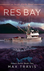 Title: Res Bay: An Inside Alaska Novel, Author: Max Travis