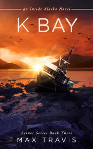 Title: K Bay: An Inside Alaska Novel, Author: Max Travis