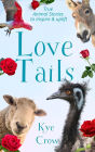 Love Tails: True Animal Stories to Inspire & Uplift