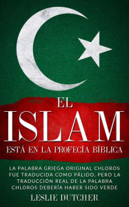 Title: El Islam está en la Profecía Bíblica, Author: Leslie Dutcher