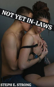 Title: Not Yet In-Laws, Author: Steph E. Strong