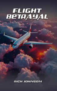 Title: Flight Betrayal, Author: Rich Johnson