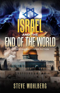 Title: Israel and the End of the World, Author: Steve Wohlberg