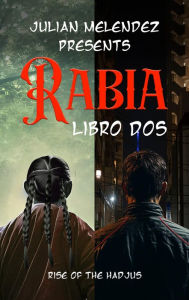 Title: Rabia Libro Dos: Rise of the Hadjus, Author: Julian Melendez