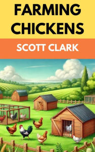 Title: Farming Chickens, Author: Scott Clark