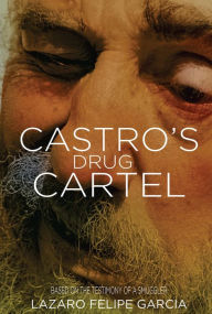 Title: CASTROS DRUG CARTEL, Author: Lazaro Felipe Garcia