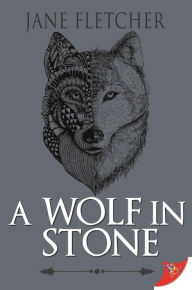 Title: A Wolf in Stone, Author: Jane Fletcher