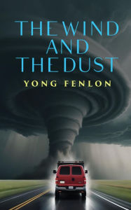 Title: The Wind and the Dust: Yong Fenlon, Author: Yong Fenlon