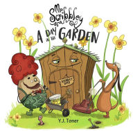 Title: Mr Scribbley: A Day in the Garden, Author: Y. J. Toner