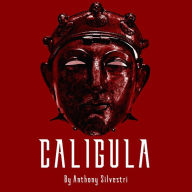Title: Caligula, Author: Anthony Silvestri