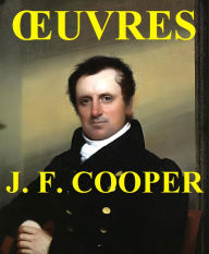 Title: uvres de James Fenimore Cooper: Le Dernier des Mohicans et Beaucoup d'Autres, Author: James Fenimore Cooper