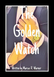 Title: The Golden Watch, Author: Marcus R. Warner