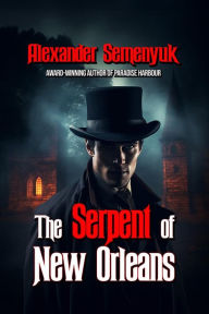 Title: The Serpent of New Orleans, Author: Alexander Semenyuk