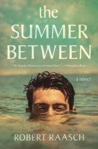 Title: The Summer Between: A Novel, Author: Robert Raasch