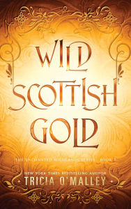 Title: Wild Scottish Gold, Author: Tricia O'Malley