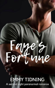 Title: Faye's Fortune, Author: Emmy Tidning