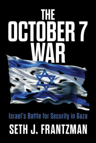 Title: The October 7 War: Israel's Battle for Security in Gaza, Author: Seth J. Frantzman