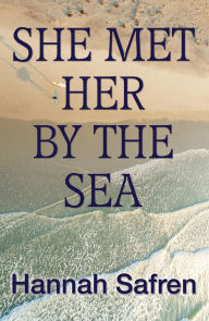 Title: She Met Her By the Sea, Author: Hannah Safren