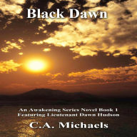 Title: Black Dawn: Awakening series, Author: C.A. Michaels