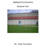 Title: BRINDLE'S & FALAN'S Museum Visit, Author: Kara Tollerud