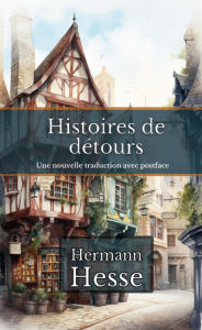 Title: Histoires de détours, Author: Hermann Hesse