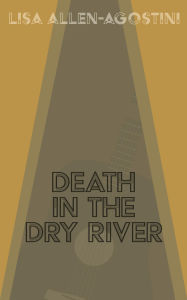 Title: Death in the Dry River, Author: Lisa Allen-Agostini