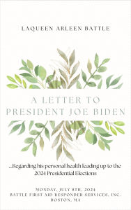 Title: An Open Letter to President Joe Biden...Regarding his personal health during 2024 Presidential Election, Author: Laqueen Arleen Battle