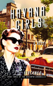 Title: Havana Girls, Book Three of the Queenpin Chronicles, Author: L. L. Kirchner