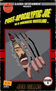 Title: Post-Apocalyptic Joe in a Cinematic Wasteland - Episode 6: Know Thy Enemy: A Science Fiction Quick Read, Author: Joe Gillis