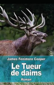 Title: Le Tueur de daims (Edition Intégrale en Français - Version Entièrement Illustrée) French Edition, Author: James Fenimore Cooper