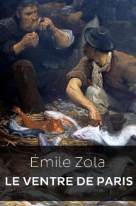 Title: Le Ventre de Paris (Edition Intégrale en Français - Version Entièrement Illustrée) French Edition, Author: Emile Zola
