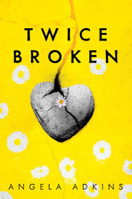 Title: TWICE BROKEN, Author: Angela Adkins