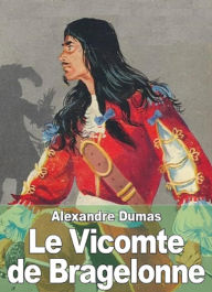 Title: Le Vicomte de Bragelonne (Edition Intégrale en Français - Version Entièrement Illustrée) French Edition, Author: Alexandre Dumas